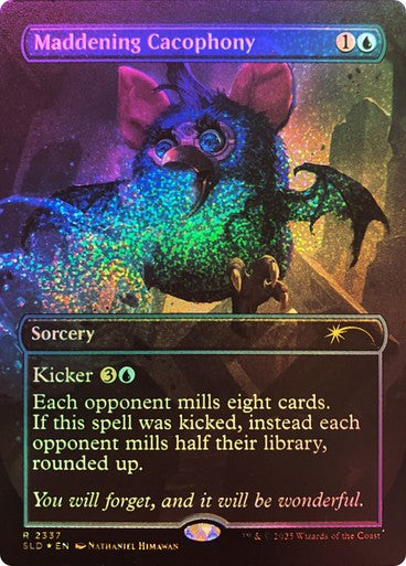 FOIL CONFETTI Maddening Cacophony ~ Secret Lair: Furby [ NM ] [ Magic MTG ]